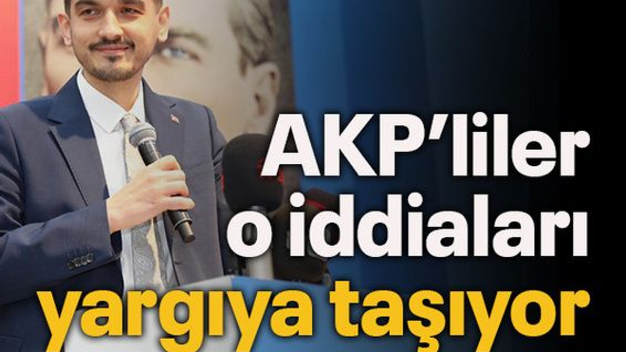 AKP’liler o iddiaları yargıya taşıyor